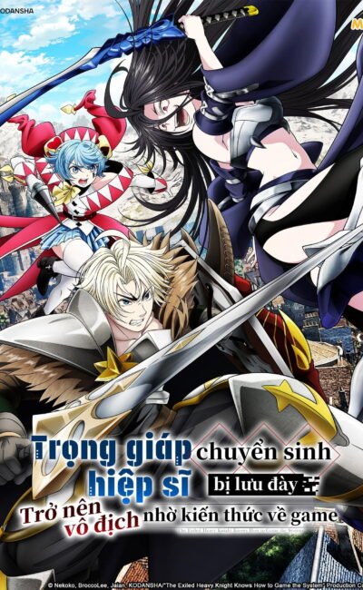 Trọng Giáp Hiệp Sĩ Chuyển Sinh Bị Lưu Đày Trở Nên Vô Địch Nhờ Kiến Thức Về Game